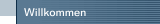 Willkommen